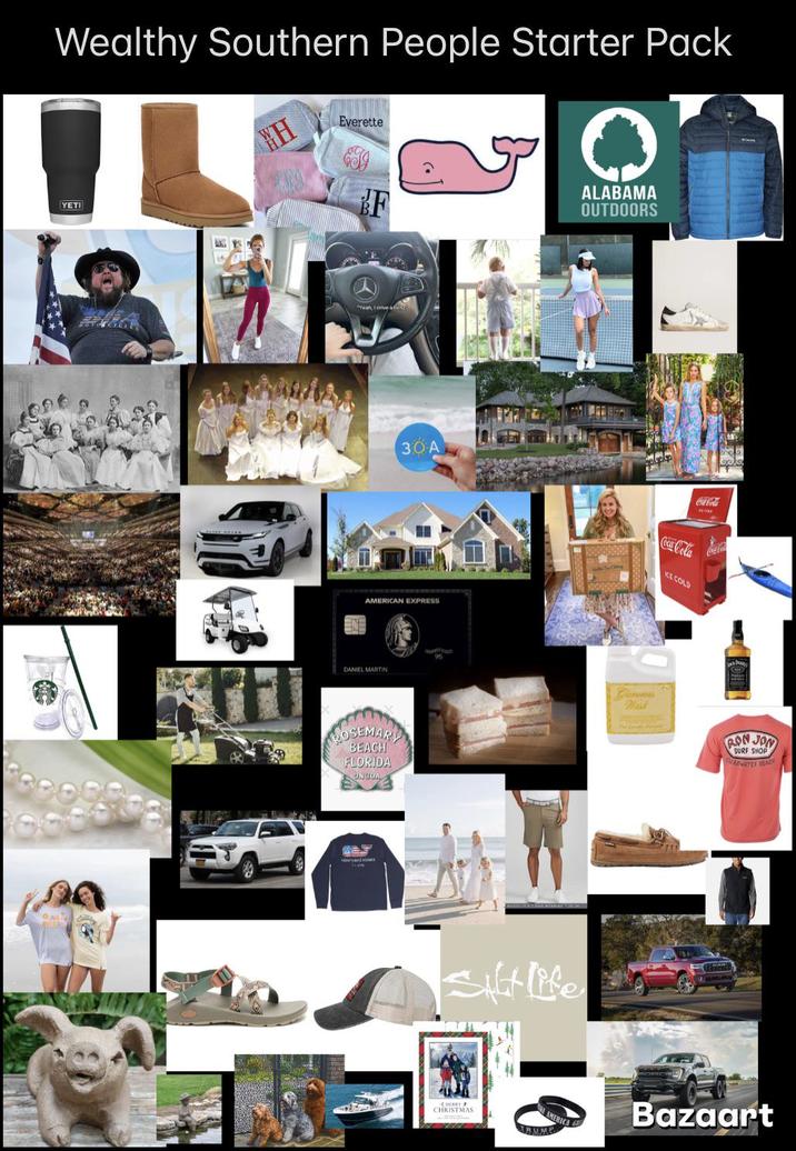 Wealthy Southern People Starter Pack YETI H Everette F "Yeah, I drive aten 30A AMERICAN EXPRESS DANIEL MARTIN ROSEMARY BEACH FLORIDA ON 30A ALABAMA OUTDOORS Silt life Coca-Cola Coca-Cola ICE COLD Wisk RON JON SURF SHOP ARWATER BEACH CHRISTMAS 10 TRUMP AMERICA Bazaart