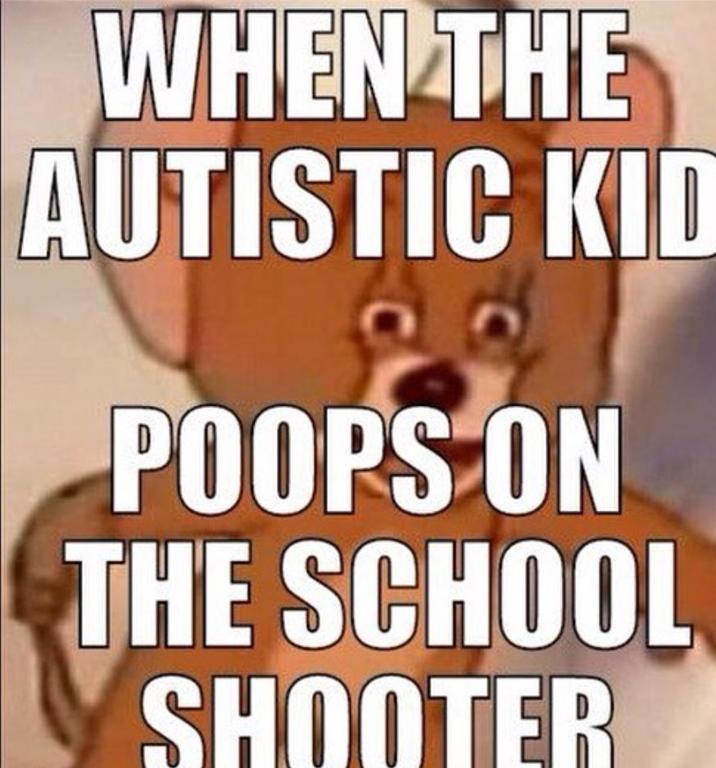 WHEN THE AUTISTIC KID POOPS ON THE SCHOOL SHOOTER