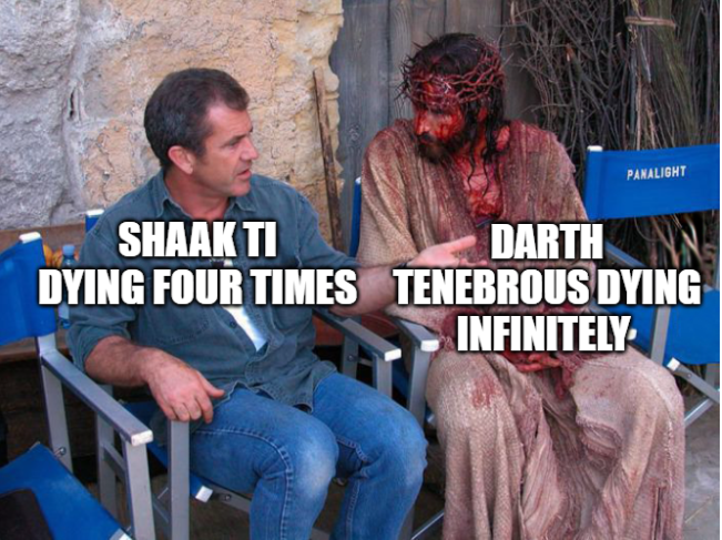 PANALIGHT SHAAK TI DYING FOUR TIMES DARTH TENEBROUS DYING INFINITELY