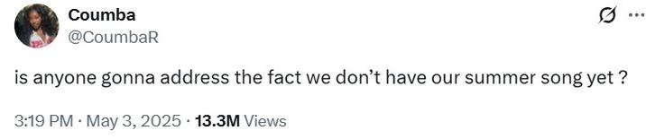 A tweet reading, "is anyone gonna address the fact we don’t have our summer song yet ?" The tweet is by @coumbaR.