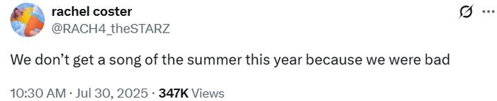 A tweet reading, "We don’t get a song of the summer this year because we were bad."