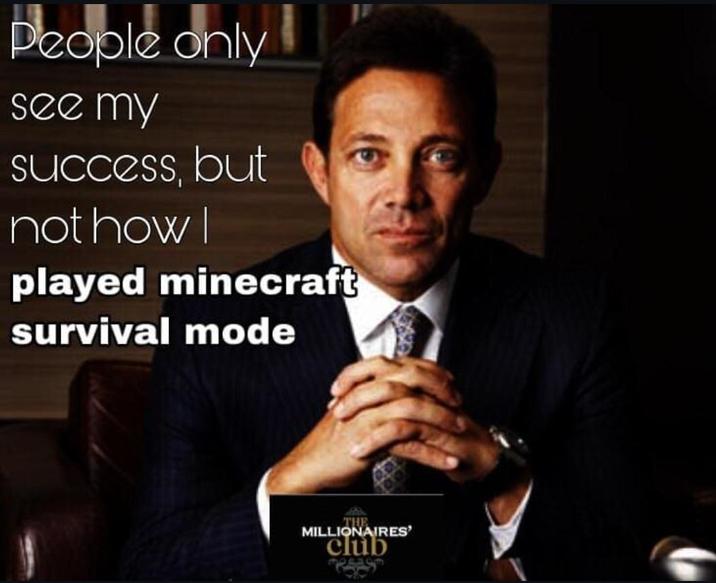 People only see my success, but not how I played minecraft survival mode THE MILLIONAIRES' club mesas