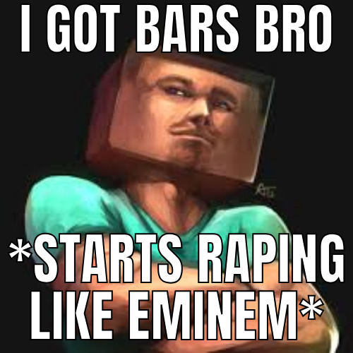 I GOT BARS BRO *STARTS R----- LIKE EMINEM*
