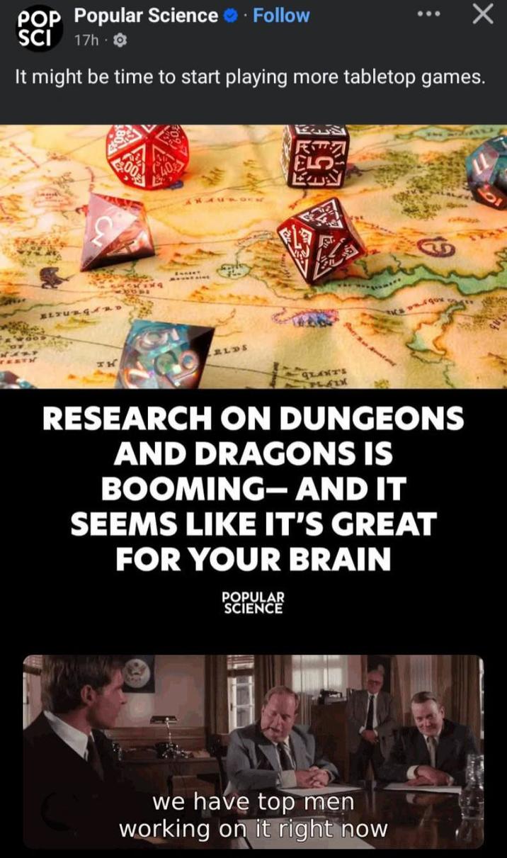POP Popular Science Follow SCI 17h It might be time to start playing more tabletop games. TEETH BLTURGARD RLDS ELO 瓜立 GLANT'S PLAIX RESEARCH ON DUNGEONS AND DRAGONS IS BOOMING-AND IT SEEMS LIKE IT'S GREAT FOR YOUR BRAIN POPULAR SCIENCE C we have top men working on it right now