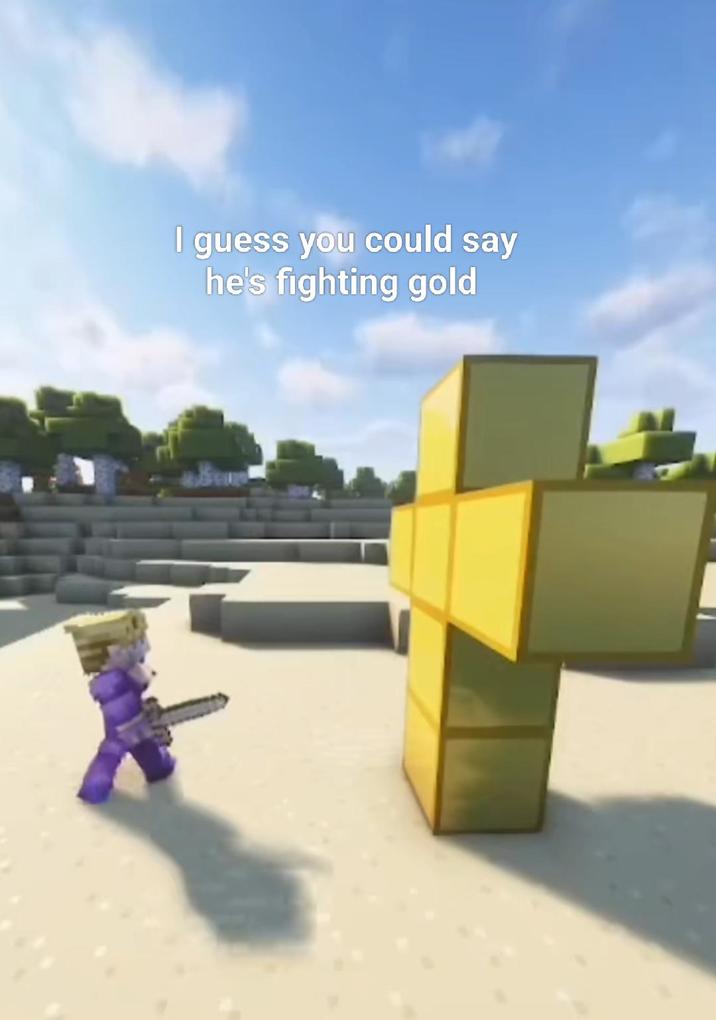 I guess you could say he's fighting gold