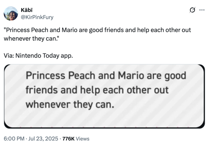A screenshot from the "Nintendo":https://knowyourmeme.com/memes/subcultures/nintendo Today app reading, "Princess Peach and Mario are good friends and help each other out whenever they can."