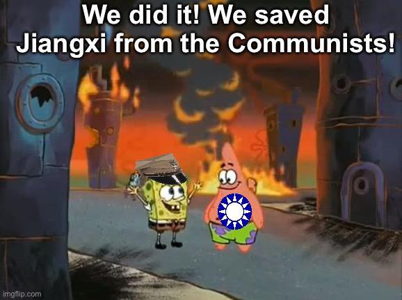 We did it! We saved Jiangxi from the Communists! imgflip.com
