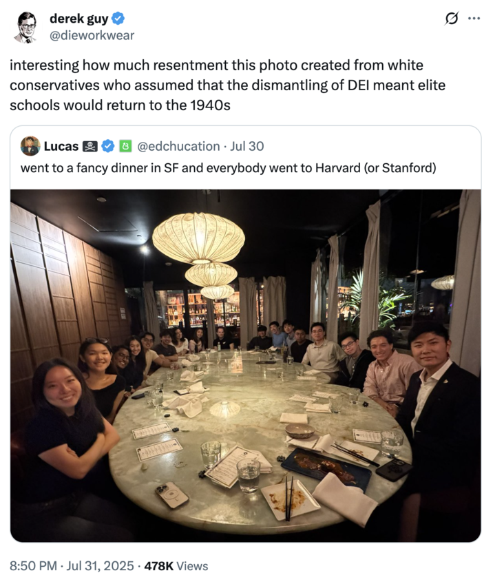 A "quote-tweet":https://knowyourmeme.com/memes/quote-retweets-qrts of the "Went to a Fancy Dinner in SF" tweet, reading, "Interesting how much resentment this photo created from white conservatives who assumed that the dismantling of DEI meant elite schools would return to the 1940s."