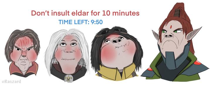 @Raszard Don't insult eldar for 10 minutes TIME LEFT: 9:50