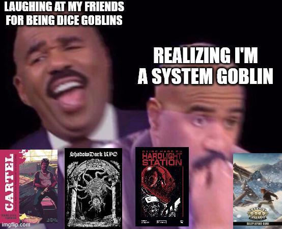 CARTEL imgflip.com LAUGHING AT MY FRIENDS FOR BEING DICE GOBLINS REALIZING I'M A SYSTEM GOBLIN ShadowDark RPG BYING HAD ON HARDLIGHT STATION SAVAGE ROLEPLAYING GAME