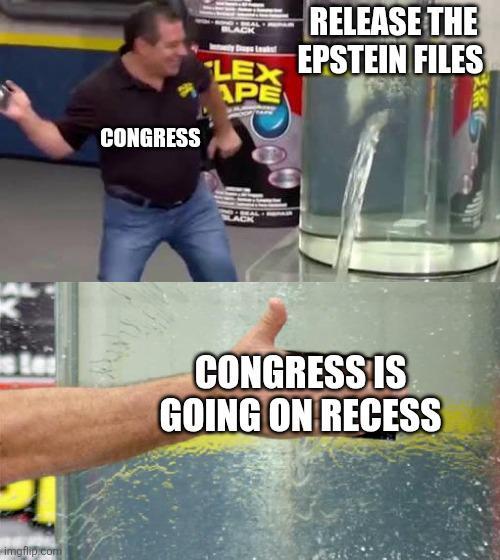imgflip.com BLACK Leaks LEX APE RELEASE THE EPSTEIN FILES CONGRESS CONGRESS IS GOING ON RECESS