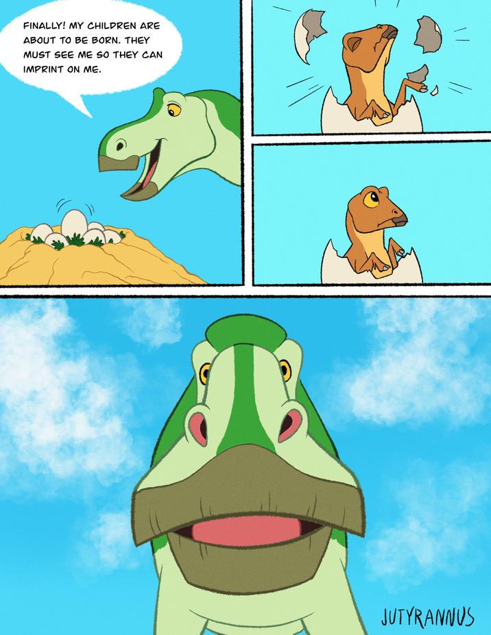 FINALLY! MY CHILDREN ARE ABOUT TO BE BORN. THEY MUST SEE ME SO THEY CAN IMPRINT ON ME. JUTYRANNUS