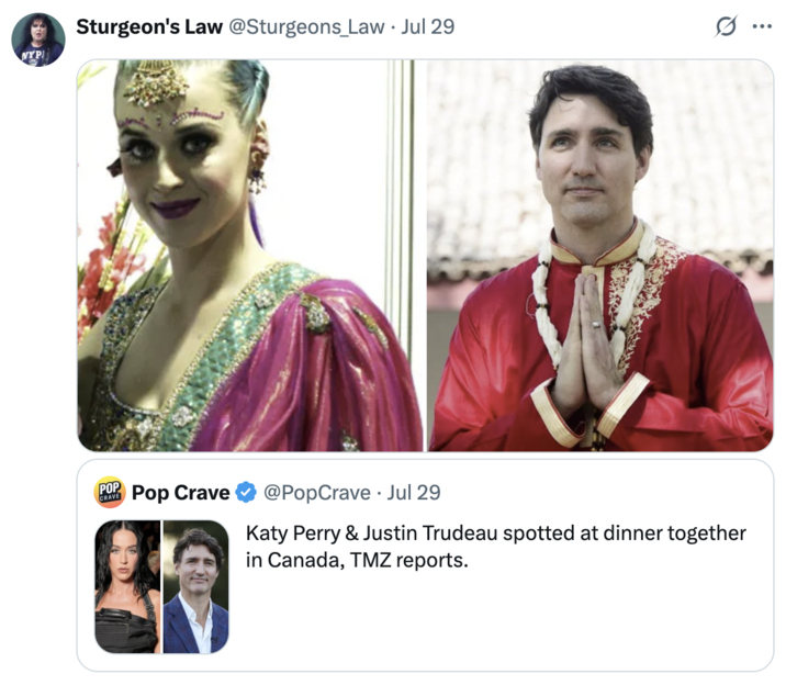 Hindu attire A "quote-tweet":https://knowyourmeme.com/memes/quote-retweets-qrts joking about former "Canadian":https://knowyourmeme.com/memes/cultures/canada Prime Minister "Justin Trudeau":https://knowyourmeme.com/memes/people/justin-trudeau and American pop singer "Katy Perry":https://knowyourmeme.com/memes/people/katy-perry having dinner in late July 2025.