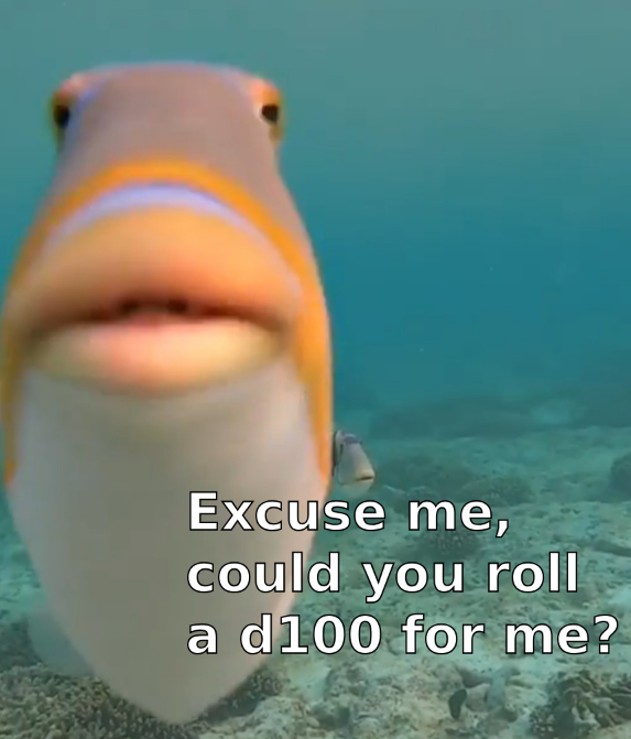 Excuse me, could you roll a d100 for me?