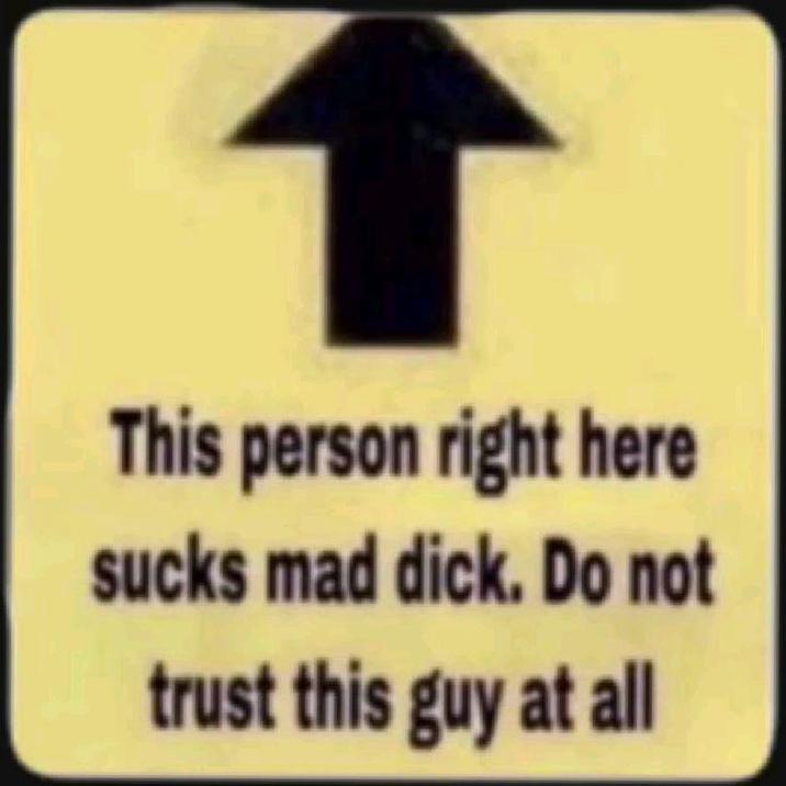 This person right here sucks mad d---. Do not trust this guy at all