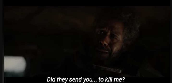 Did they send you... to kill me?