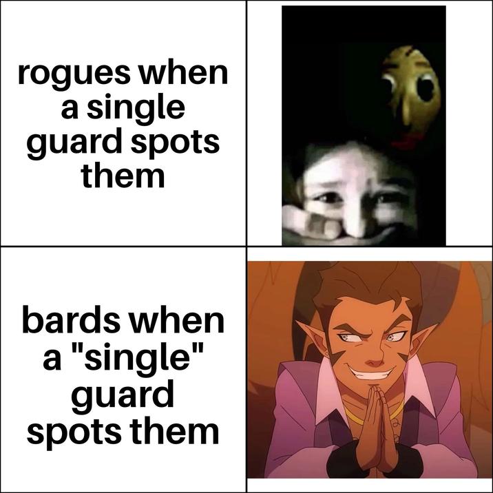 rogues when a single guard spots them bards when a "single" guard spots them