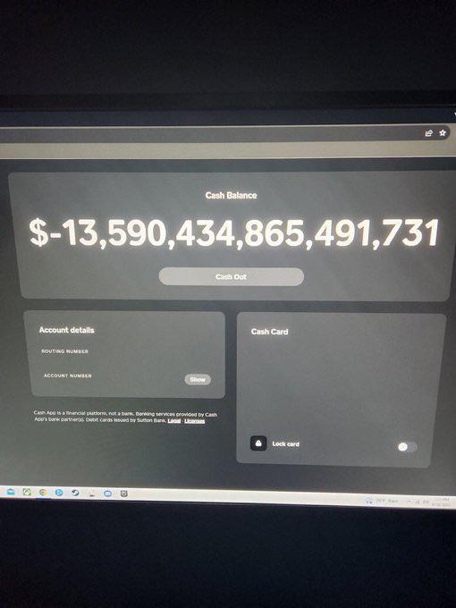 Cash Balance $-13,590,434,865,491,731 Account details ROUTING NUMBER ACCOUNT NUMBER Show Cash Acencial platform, not a bank Banking services provided by Cash App's bank partner Debit cards issued by Sutton Bank Ll © Cash Out Cash Card Lock card