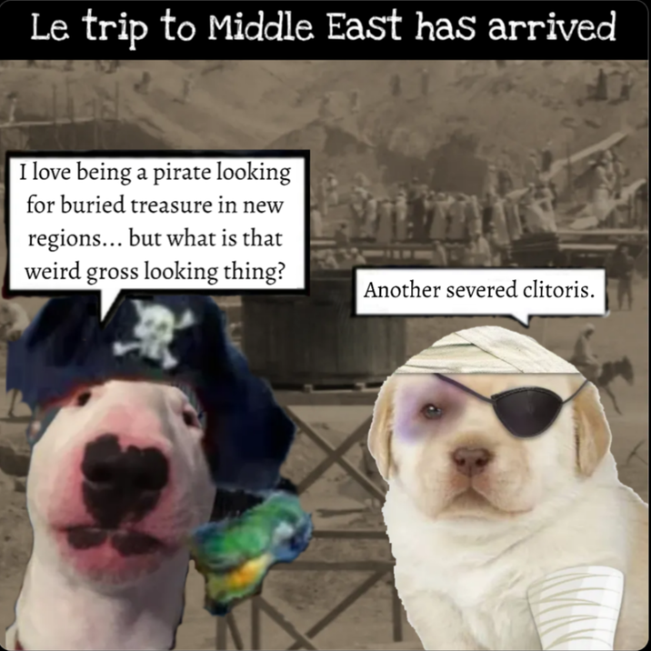 Le trip to Middle East has arrived I love being a pirate looking for buried treasure in new regions... but what is that weird gross looking thing? Another severed clitoris.