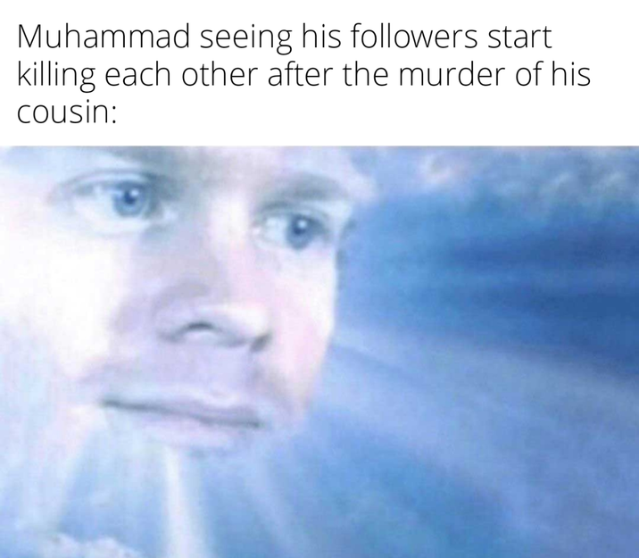 Muhammad seeing his followers start killing each other after the murder of his Cousin: