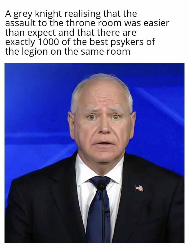 A grey knight realising that the assault to the throne room was easier than expect and that there are exactly 1000 of the best psykers of the legion on the same room