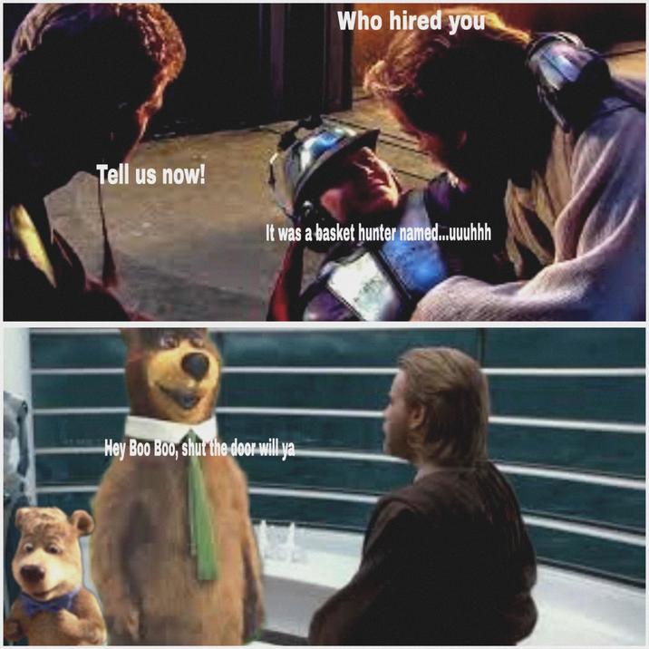 Who hired you Tell us now! It was a basket hunter named...uuuhhh Hey Boo Boo, shut the door will ya