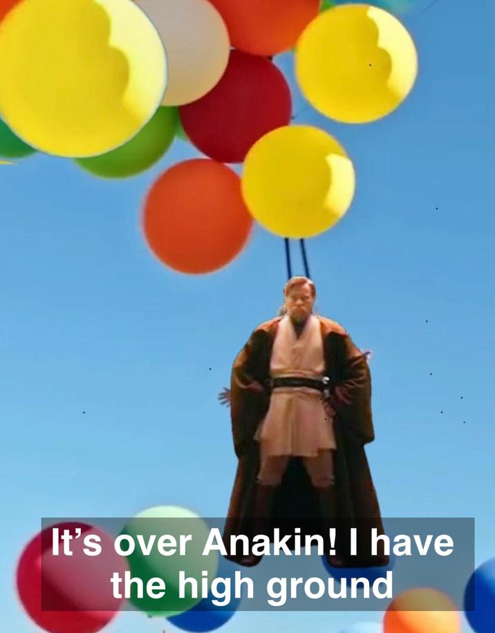 It's over Anakin! I have the high ground