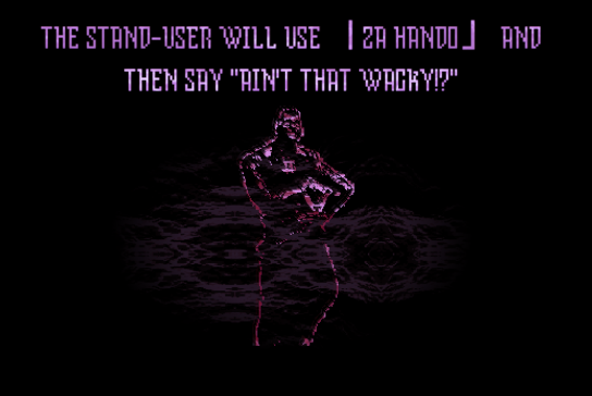 THE STAND-USER WILL USE | 2A HANDO AND THEN SAY "AIN'T THAT WACKY!?"