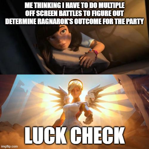 ME THINKING I HAVE TO DO MULTIPLE OFF SCREEN BATTLES TO FIGURE OUT DETERMINE RAGNAROK'S OUTCOME FOR THE PARTY imgflip.com LUCK CHECK