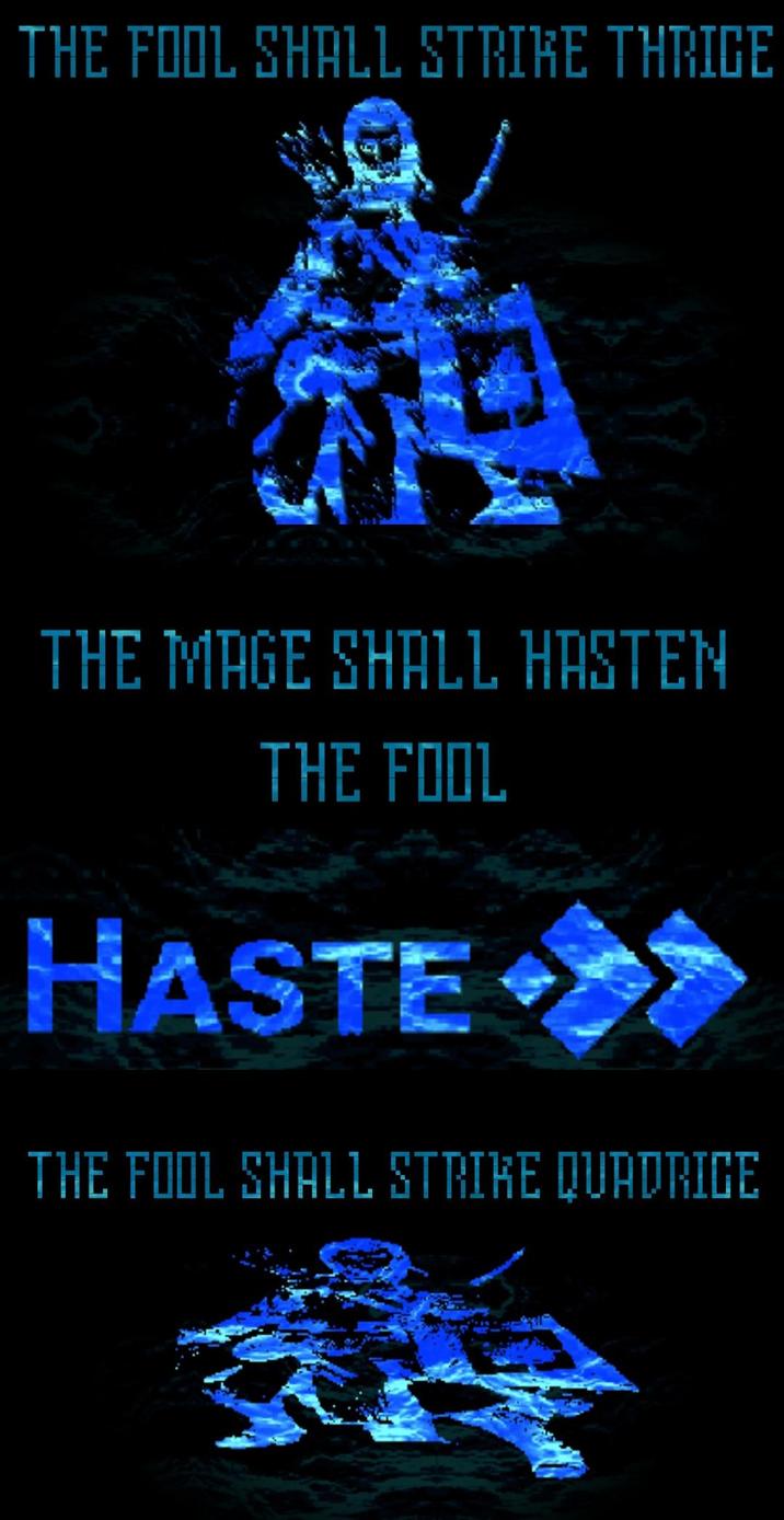 THE FOOL SHALL STRIKE THRIGE THE MAGE SHALL HASTEN THE FOOL HASTE THE FOOL SHALL STRIKE QUADRICE