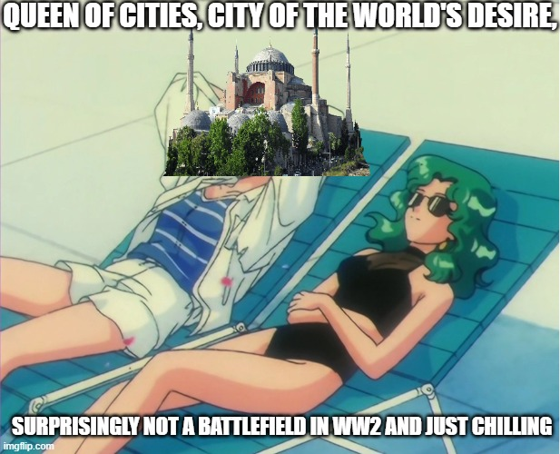 QUEEN OF CITIES, CITY OF THE WORLD'S DESIRE, SURPRISINGLY NOT A BATTLEFIELD IN WW2 AND JUST CHILLING imgflip.com