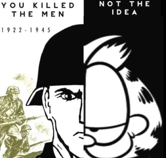 the idea of garfield YOU KILLED THE MEN 1922-1945 NOT THE IDEA