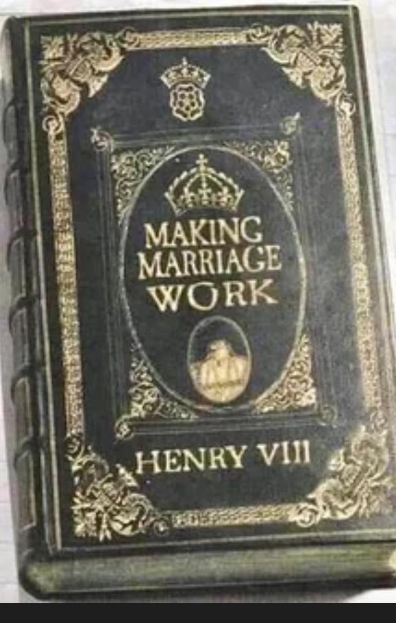 MAKING MARRIAGE WORK HENRY VIII