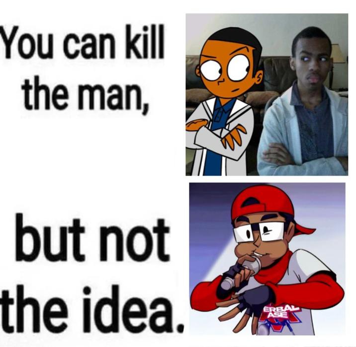 'member verbalase You can kill the man, but not the idea. ERBAL ASE