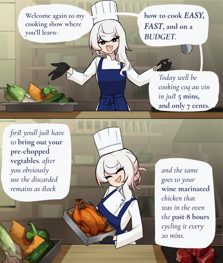 Welcome again to my cooking show where you'll learn- how to cook EASY, FAST, and on a BUDGET. first youll just have to bring out your pre-chopped vegtables. after you obviously use the discarded remains as stock Today well be cooking coq au vin in just 5 mins, and only 7 cents. and the same goes to your wine marinated chicken that was in the oven the past 8 hours cycling it every 20 mins.