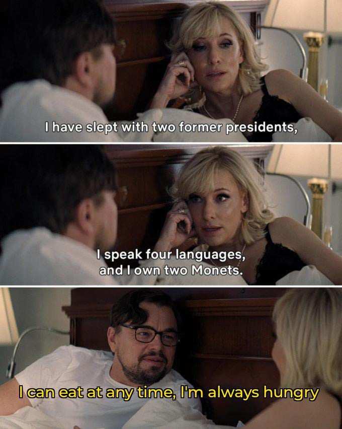 I have slept with two former presidents, I speak four languages, and I own two Monets. I can eat at any time, I'm always hungry