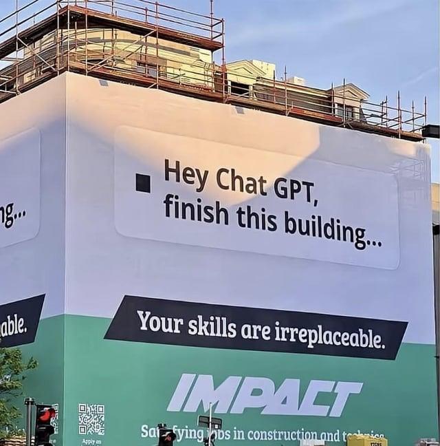 g... Hey Chat GPT, finish this building... able. 回回 回 Apply on Your skills are irreplaceable. IMPACT Sayings in construction and tic