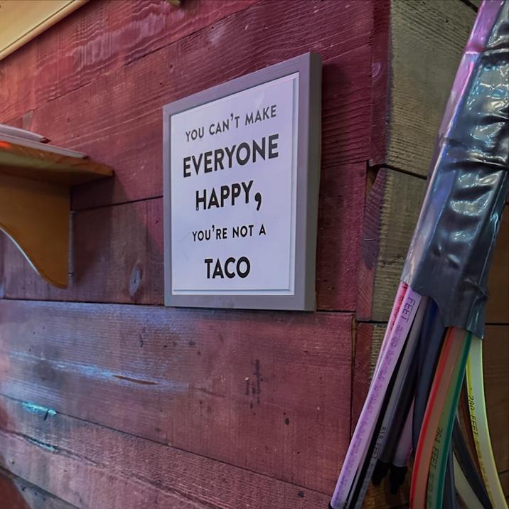 YOU CAN'T MAKE EVERYONE HAPPY, YOU'RE NOT A TACO FEET 280 FEET AS A 764 FEET