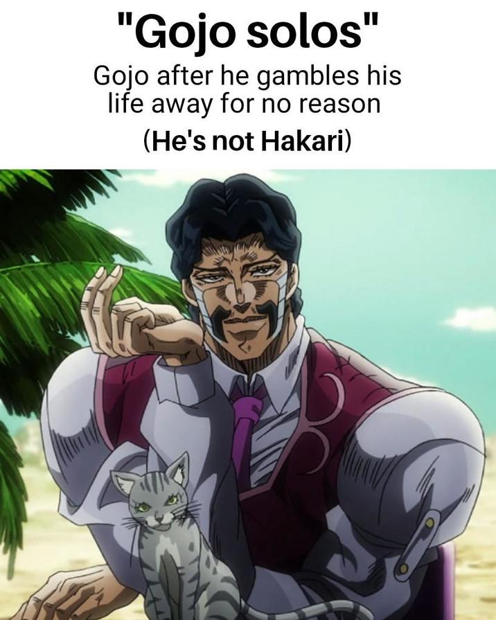 "Gojo solos" Gojo after he gambles his life away for no reason (He's not Hakari)