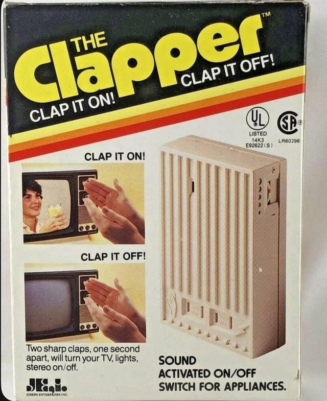 Clapper CLAP IT ON! TM CLAP IT OFF! UL SP LISTED CLAP IT ON! CLAP IT OFF! 14K3 E92622(S) LA60296 Two sharp claps, one second apart, will turn your TV, lights, stereo on/off. Di JOSEPH ENTERPRISES INC SOUND ACTIVATED ON/OFF SWITCH FOR APPLIANCES.