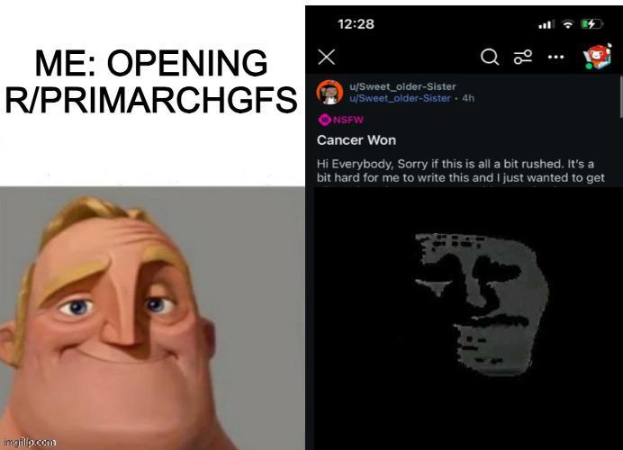 ME: OPENING R/PRIMARCHGFS Х 12:28 u/Sweet_older-Sister u/Sweet_older-Sister . 4h NSFW Cancer Won Q 20 Hi Everybody, Sorry if this is all a bit rushed. It's a bit hard for me to write this and I just wanted to get imgfilip.com