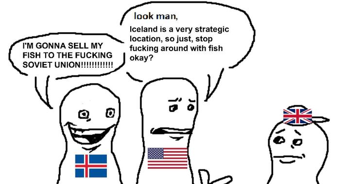 I'M GONNA SELL MY FISH TO THE F------ SOVIET UNION!!!!!!!!!!!! look man, Iceland is a very strategic location, so just, stop f------ around with fish okay? 0 is ગ