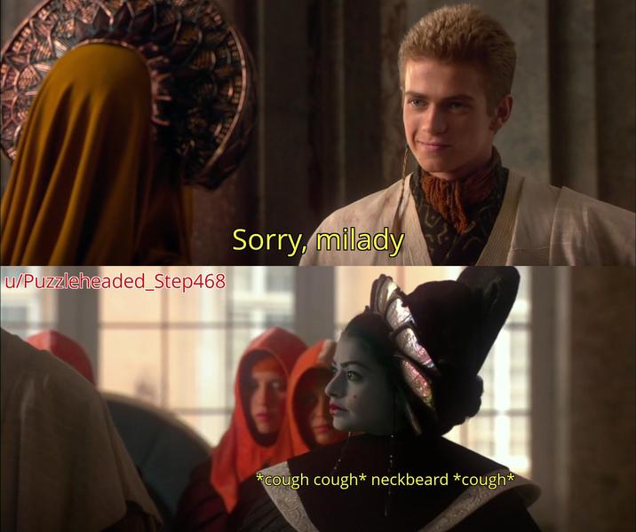 u/Puzzleheaded_Step468 Sorry, milady *cough cough* neckbeard *cough*