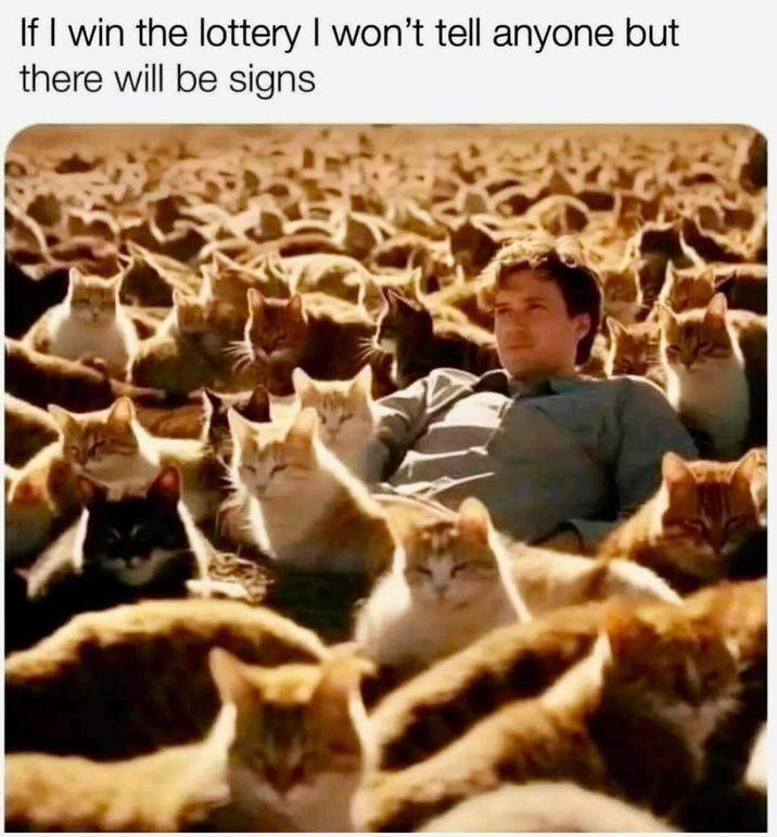 If I win the lottery I won't tell anyone but there will be signs