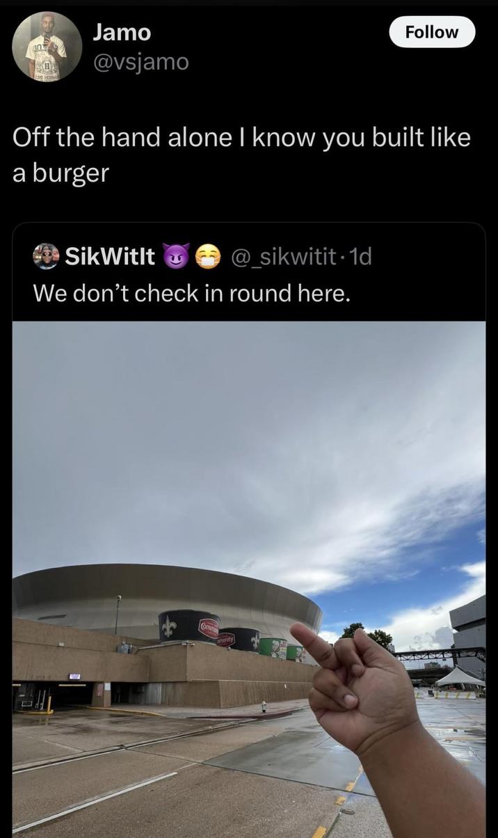 Jamo @vsjamo Follow Off the hand alone I know you built like a burger SikWitlt @sikwitit 1d We don't check in round here. Commun munity