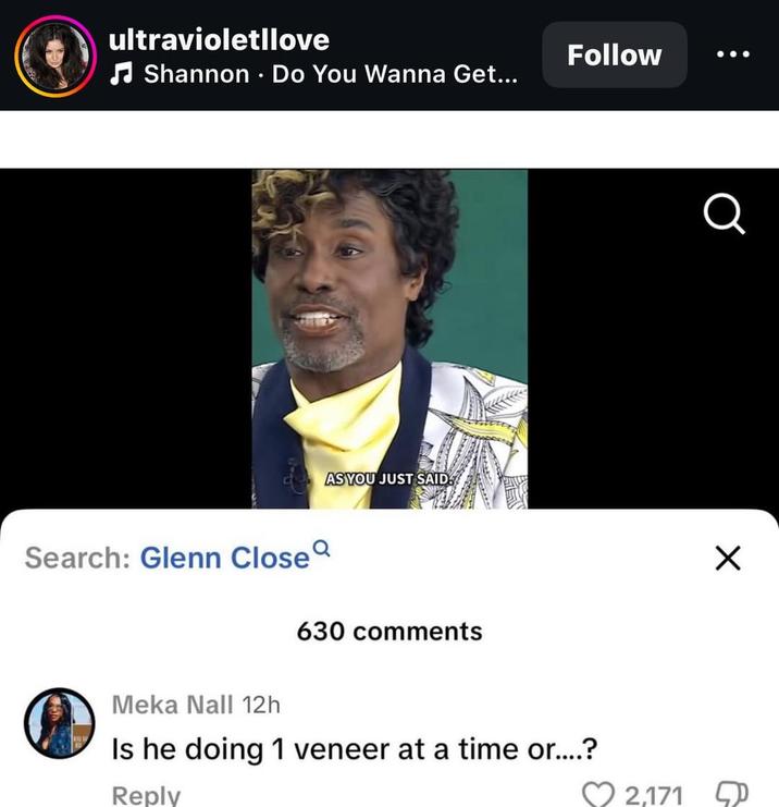 ultravioletllove ♫Shannon Do You Wanna Get... AS YOU JUST SAID Search: Glenn Close 630 comments Follow Meka Nall 12h Is he doing 1 veneer at a time or....? Reply Q 2,171 ☑