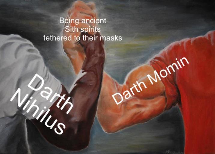 Being ancient Sith spirits tethered to their masks Darth Nihilus Darth Momin