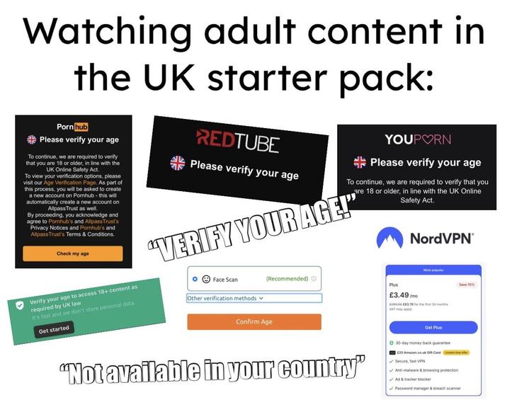 Watching adult content in the UK starter pack: P--- hub Please verify your age To continue, we are required to verify that you are 18 or older, in line with the UK Online Safety Act. To view your verification options, please visit our Age Verification Page. As part of this process, you will be asked to create a new account on Pornhub - this will automatically create a new account on Allpass Trust as well. By proceeding, you acknowledge and agree to Pornhub's and Allpass Trust's Privacy Notices and Pornhub's and Allpass Trust's Terms & Conditions. Check my age Verify your age to access 18+ content as required by UK law It's fast and we don't store personal data. Get started REDTUBE Please verify your age YOUPORN Please verify your age To continue, we are required to verify that you are 18 or older, in line with the UK Online "VERIFY YOUR AGE!" Face Scan Other verification methods (Recommended) O Plus Confirm Age Safety Act. NordVPN® Most popular £3.49/mo 628056 £83.76 for the first 24 months VAT may apply Get Plus Save 70% "Not available in your country" 0 30-day money-back guarantee £20 Amazon.co.uk Gift Card Limited-time offer Secure, fast VPN Anti-malware & browsing protection Ad & tracker blocker Password manager & breach scanner