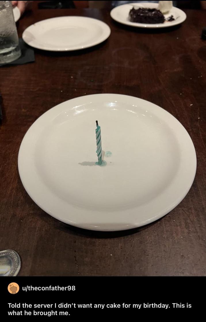 1 u/theconfather98 Told the server I didn't want any cake for my birthday. This is what he brought me.