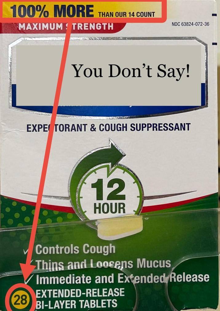 100% MORE THAN OUR 14 COUNT MAXIMUM TRENGTH 28 NDC 63824-072-36 You Don't Say! Vision EXPETORANT & COUGH SUPPRESSANT 12 HOUR Controls Cough Thins and Loosens Mucus Immediate and Extended Release EXTENDED-RELEASE BI-LAYER TABLETS